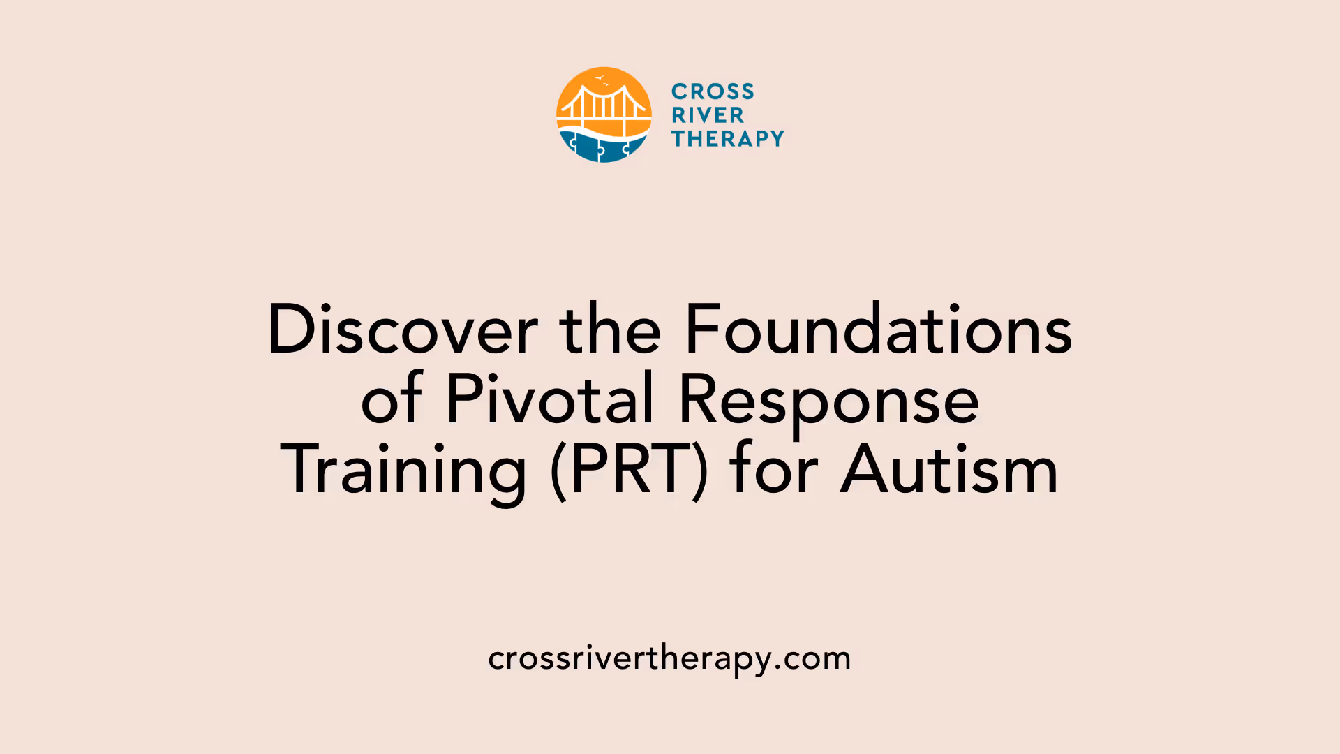 Discover the Foundations of Pivotal Response Training (PRT) for Autism