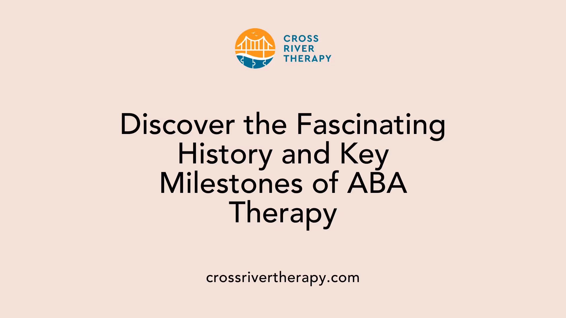 Discover the Fascinating History and Key Milestones of ABA Therapy