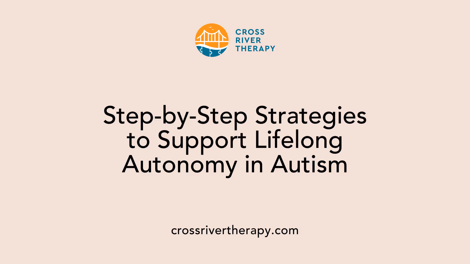 Step-by-Step Strategies to Support Lifelong Autonomy in Autism