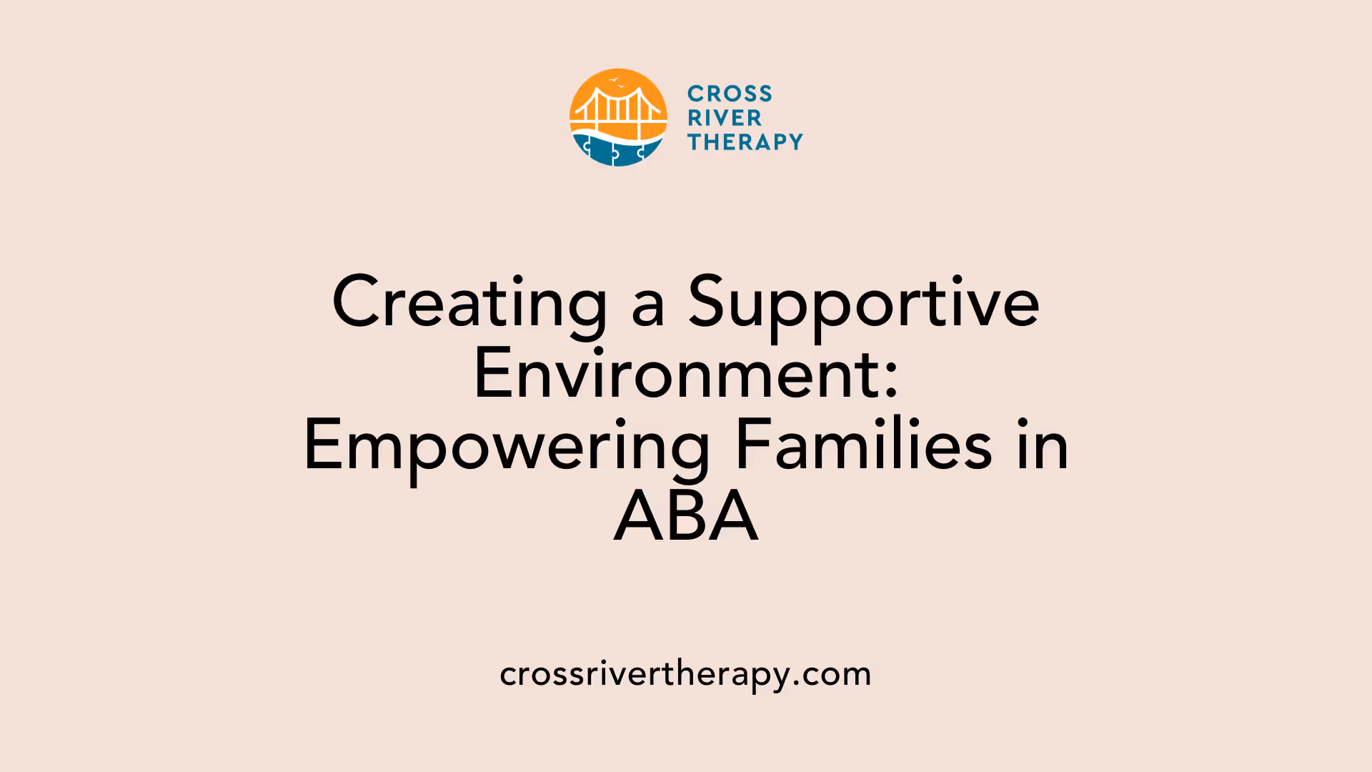 Creating a Supportive Environment: Empowering Families in ABA