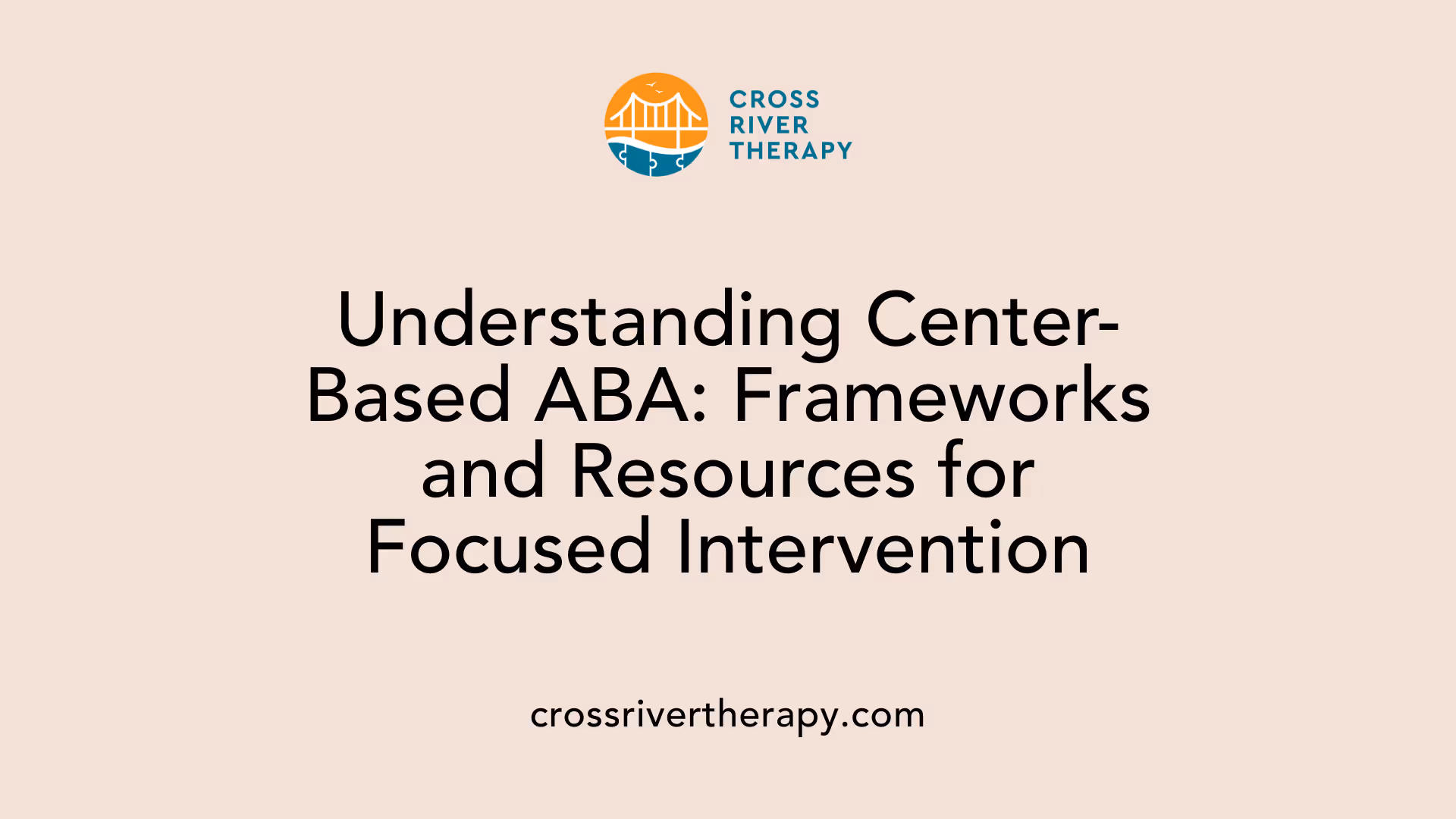 Understanding Center-Based ABA: Frameworks and Resources for Focused Intervention