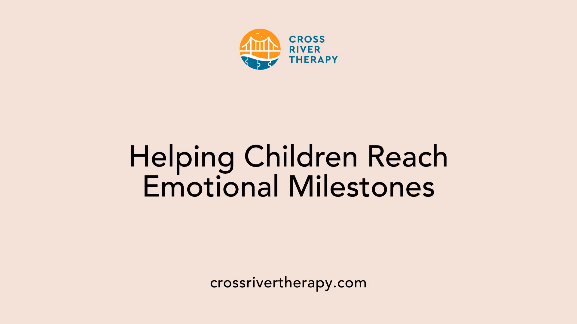 Helping Children Reach Emotional Milestones