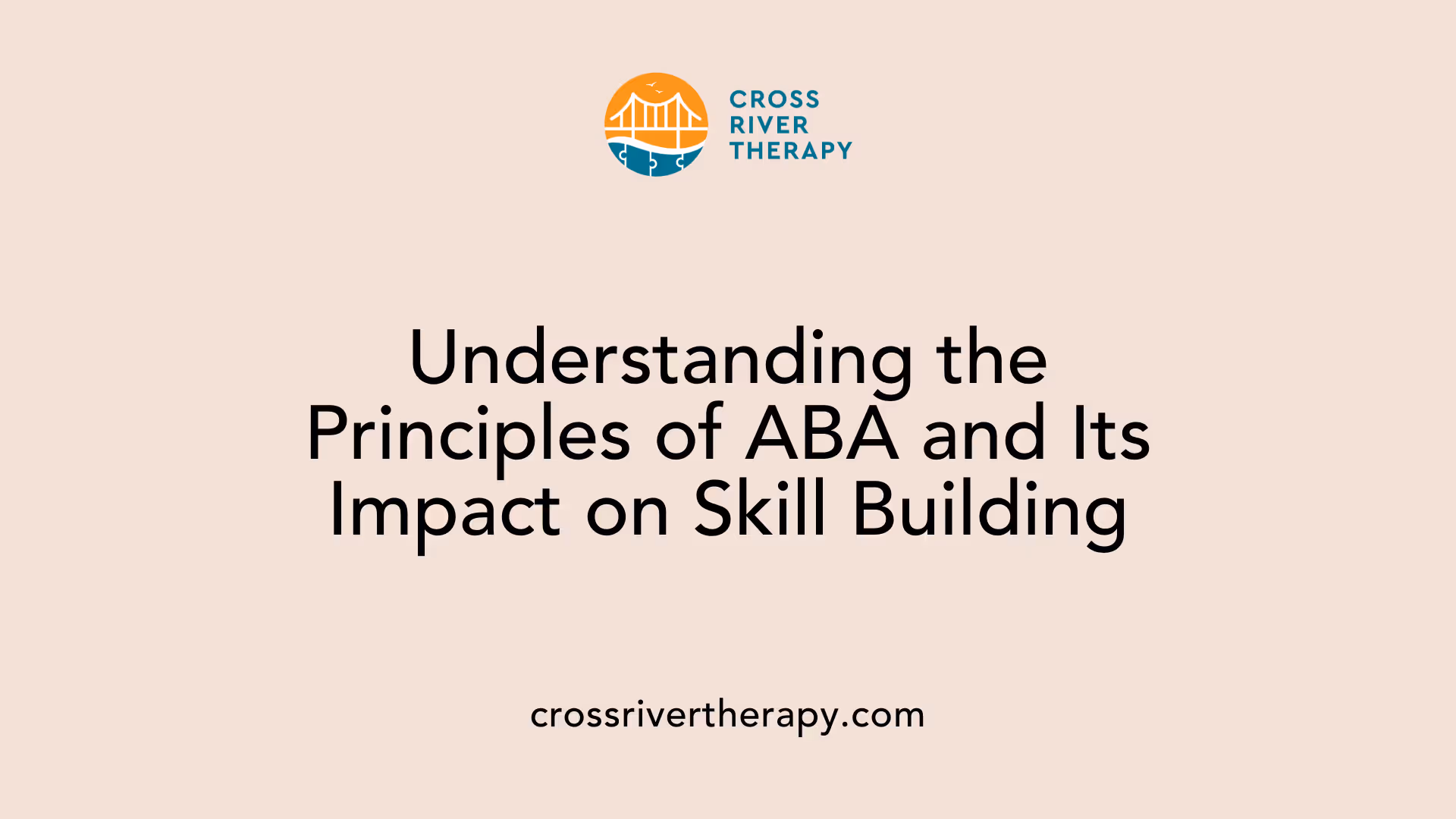 Understanding the Principles of ABA and Its Impact on Skill Building