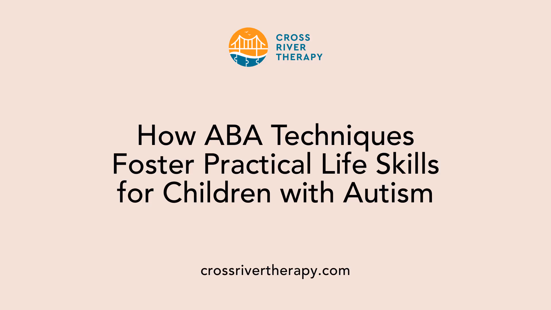 How ABA Techniques Foster Practical Life Skills for Children with Autism