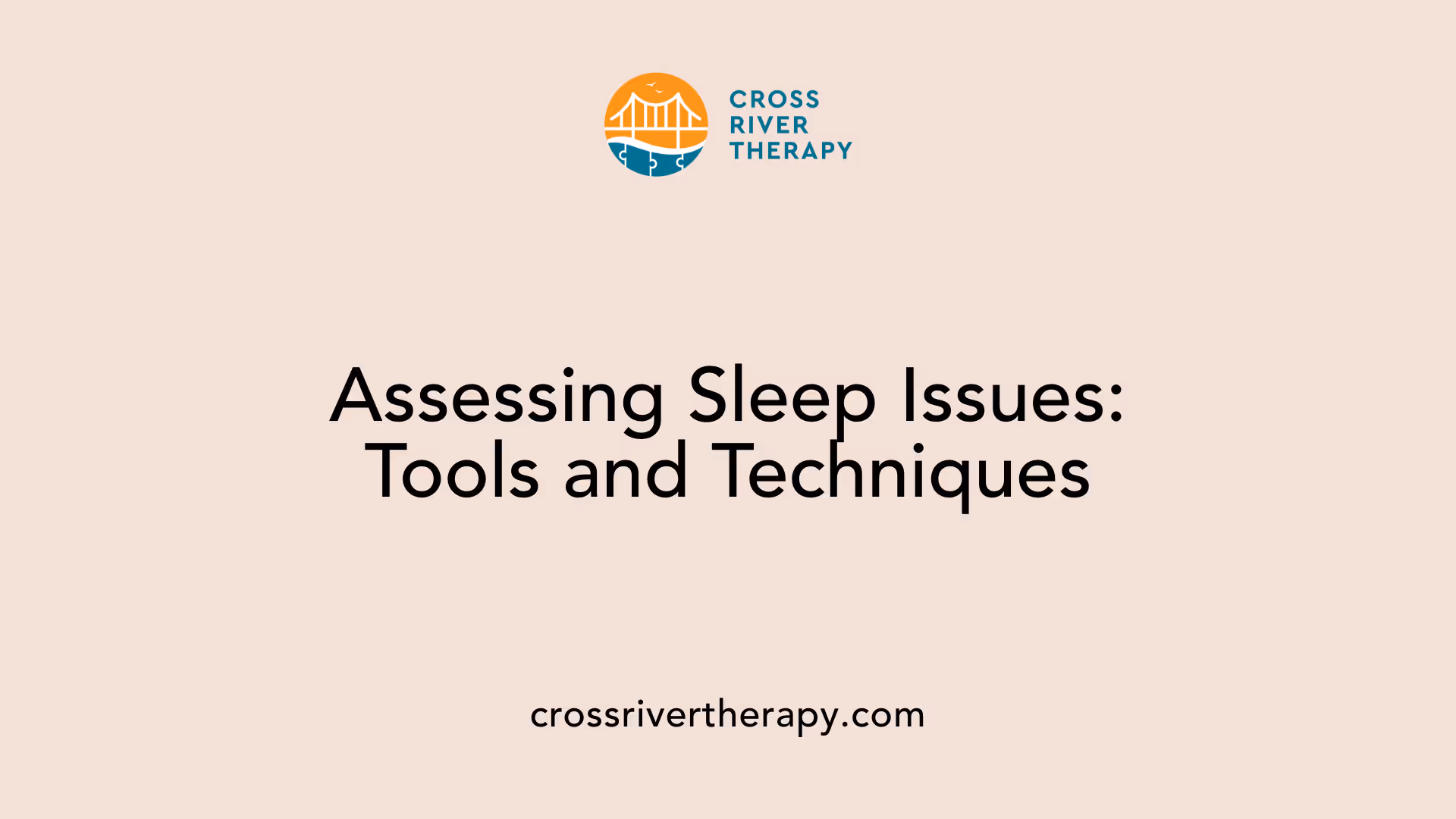 Assessing Sleep Issues: Tools and Techniques