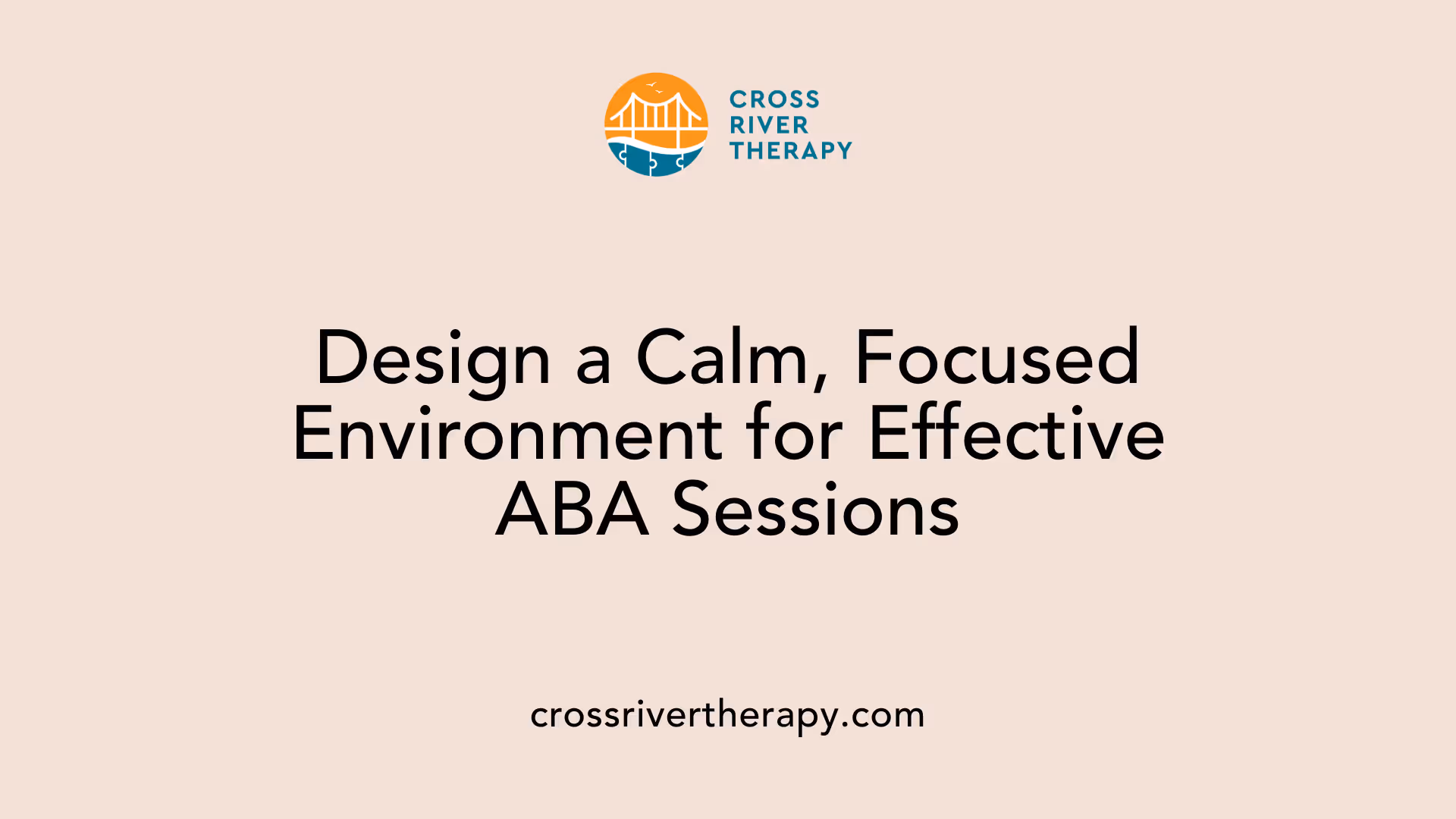 Design a Calm, Focused Environment for Effective ABA Sessions