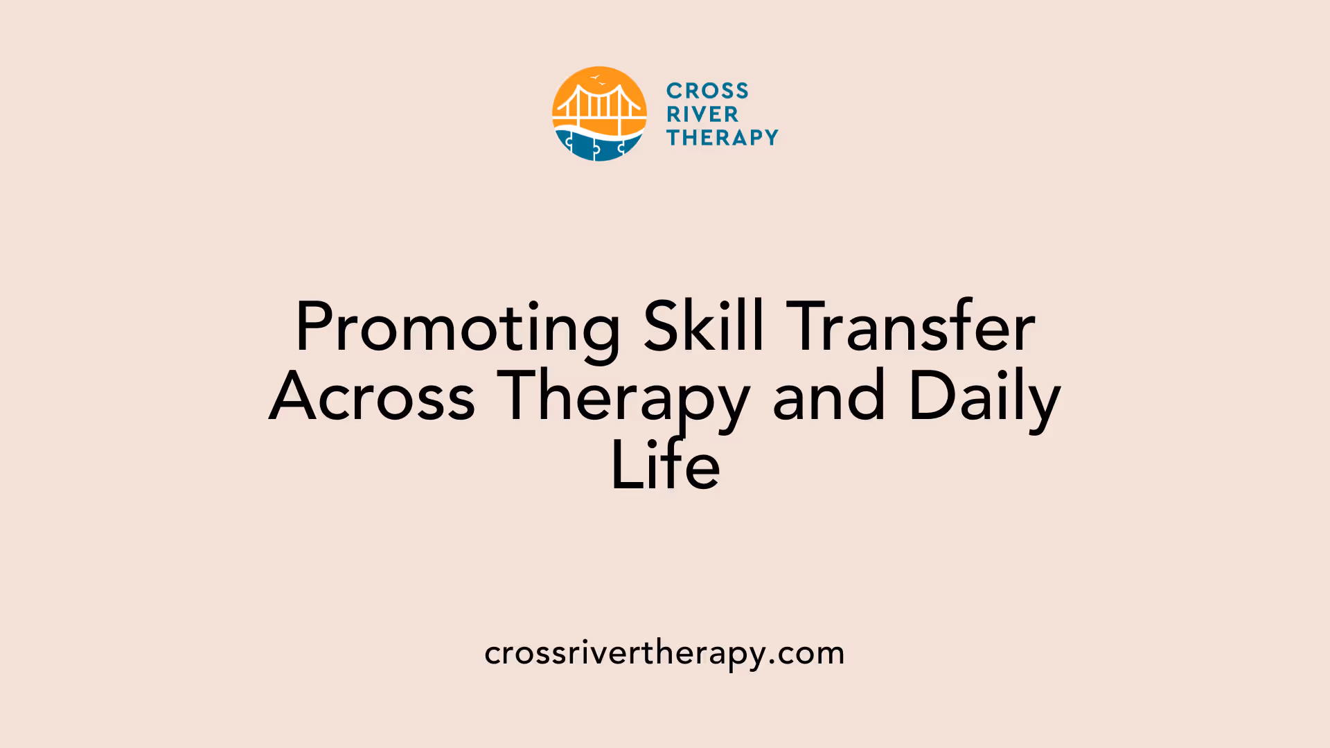 Promoting Skill Transfer Across Therapy and Daily Life