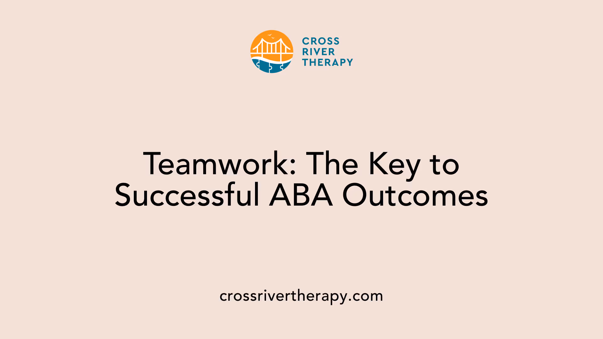 Teamwork: The Key to Successful ABA Outcomes