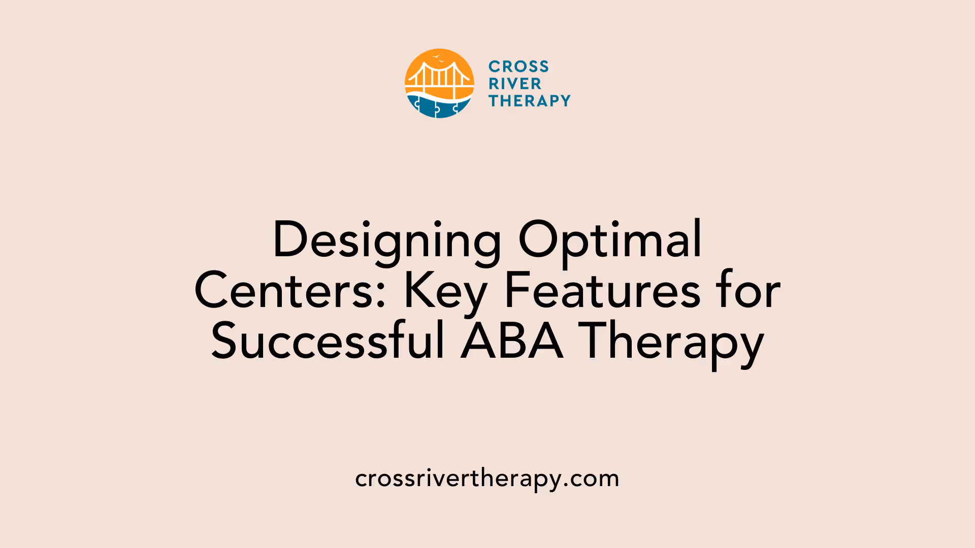 Designing Optimal Centers: Key Features for Successful ABA Therapy