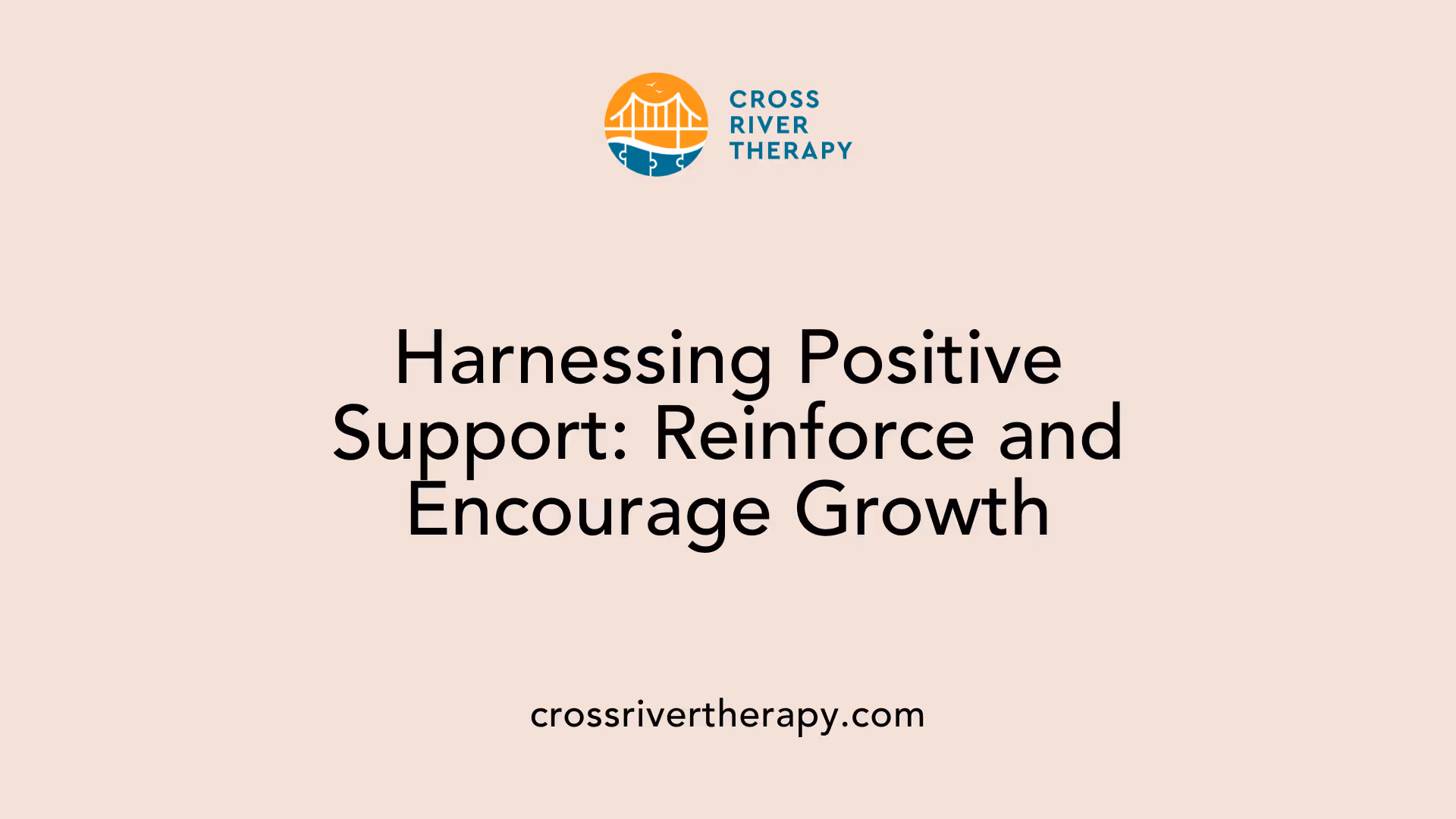 Harnessing Positive Support: Reinforce and Encourage Growth
