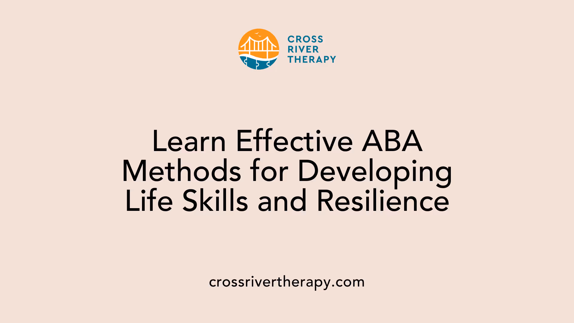 Learn Effective ABA Methods for Developing Life Skills and Resilience