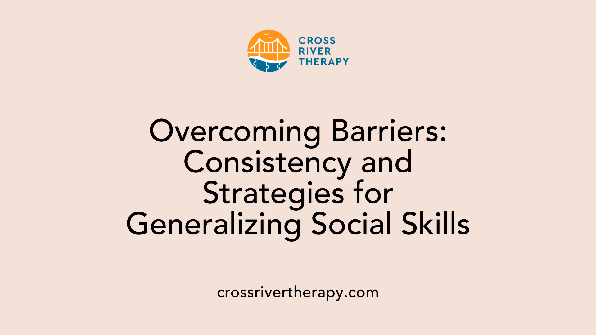 Overcoming Barriers: Consistency and Strategies for Generalizing Social Skills