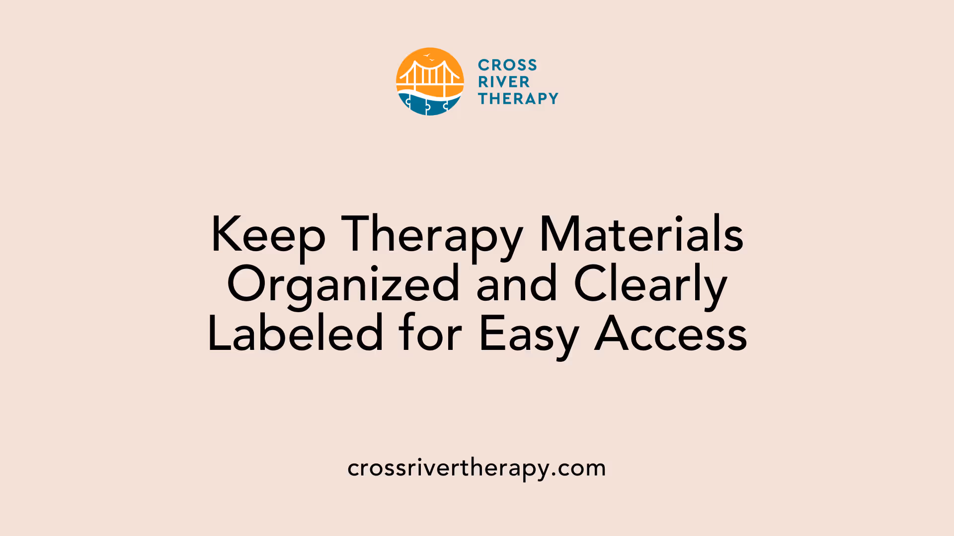 Keep Therapy Materials Organized and Clearly Labeled for Easy Access