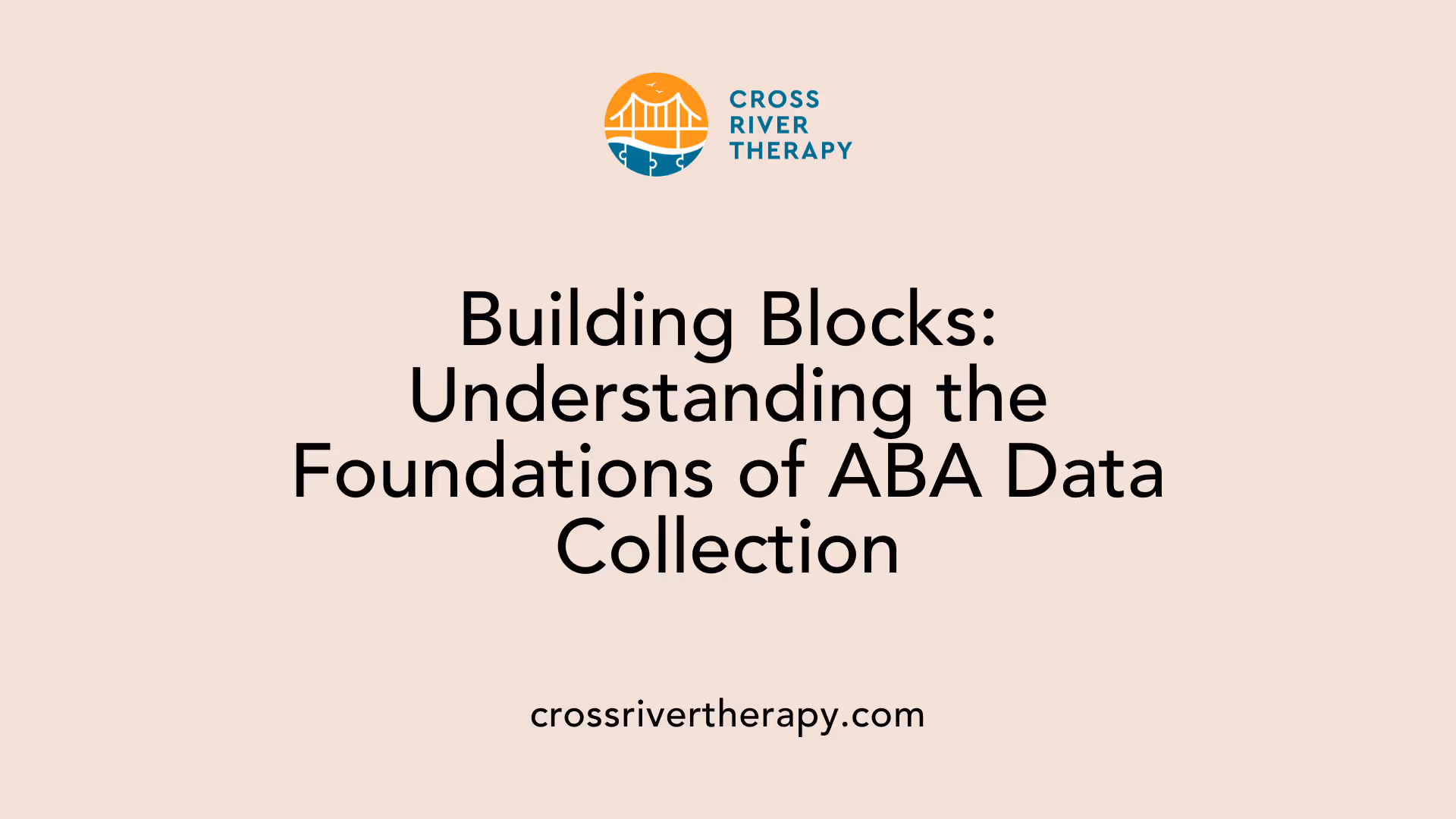 Building Blocks: Understanding the Foundations of ABA Data Collection