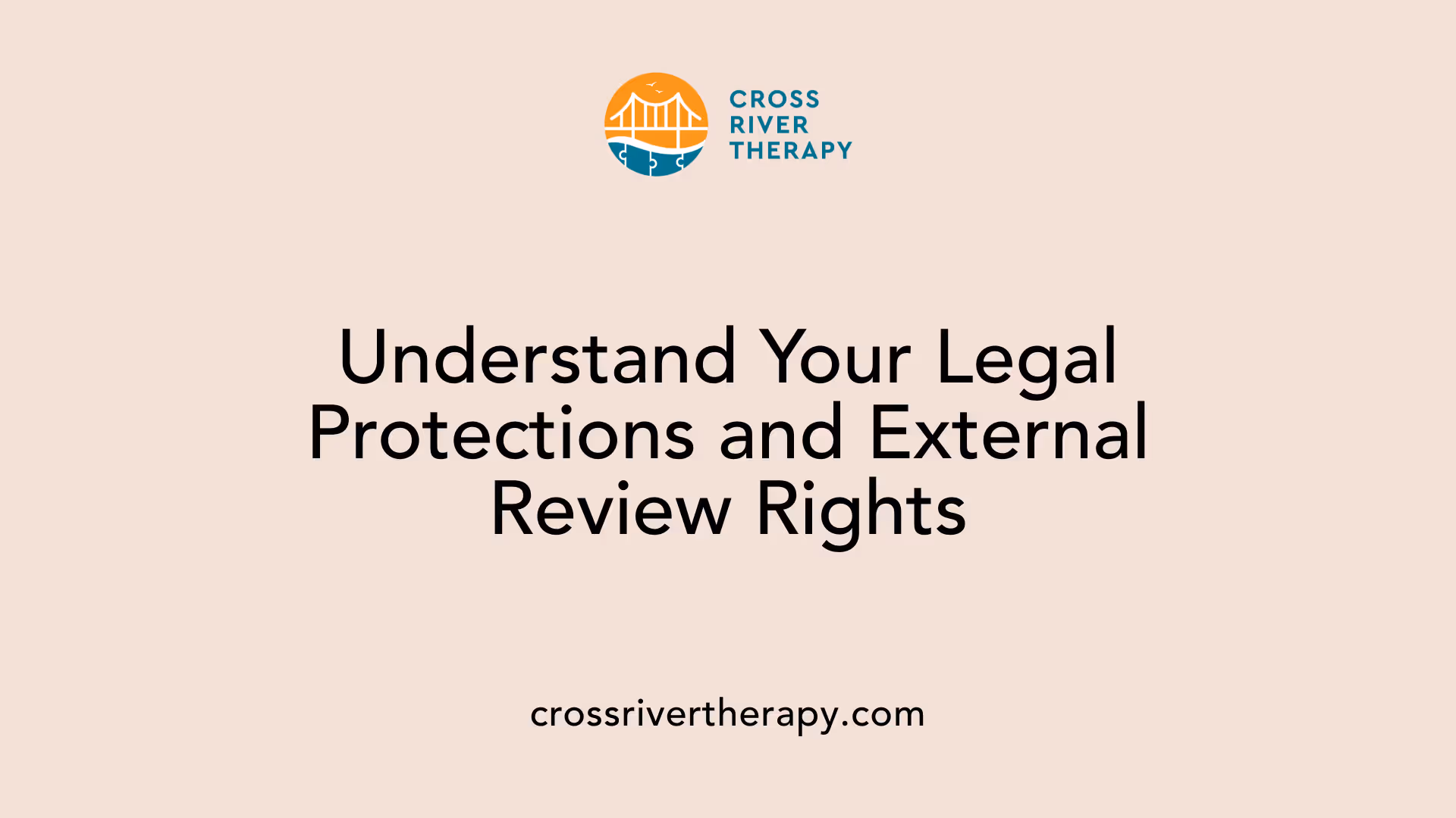 Understand Your Legal Protections and External Review Rights