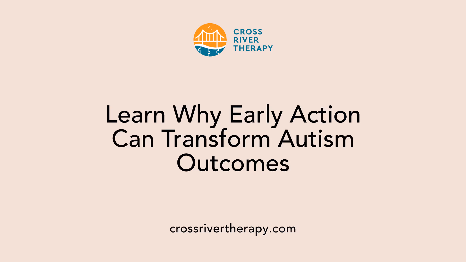 Learn Why Early Action Can Transform Autism Outcomes