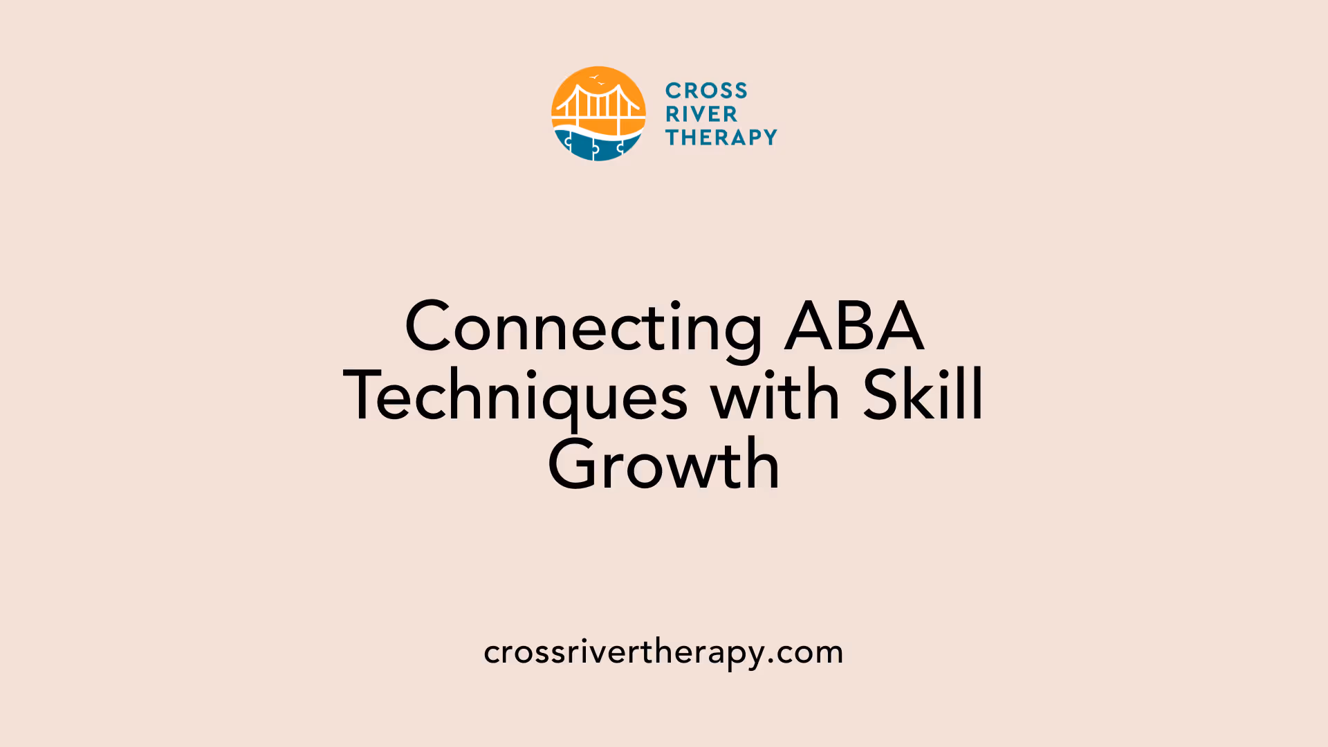 Connecting ABA Techniques with Skill Growth