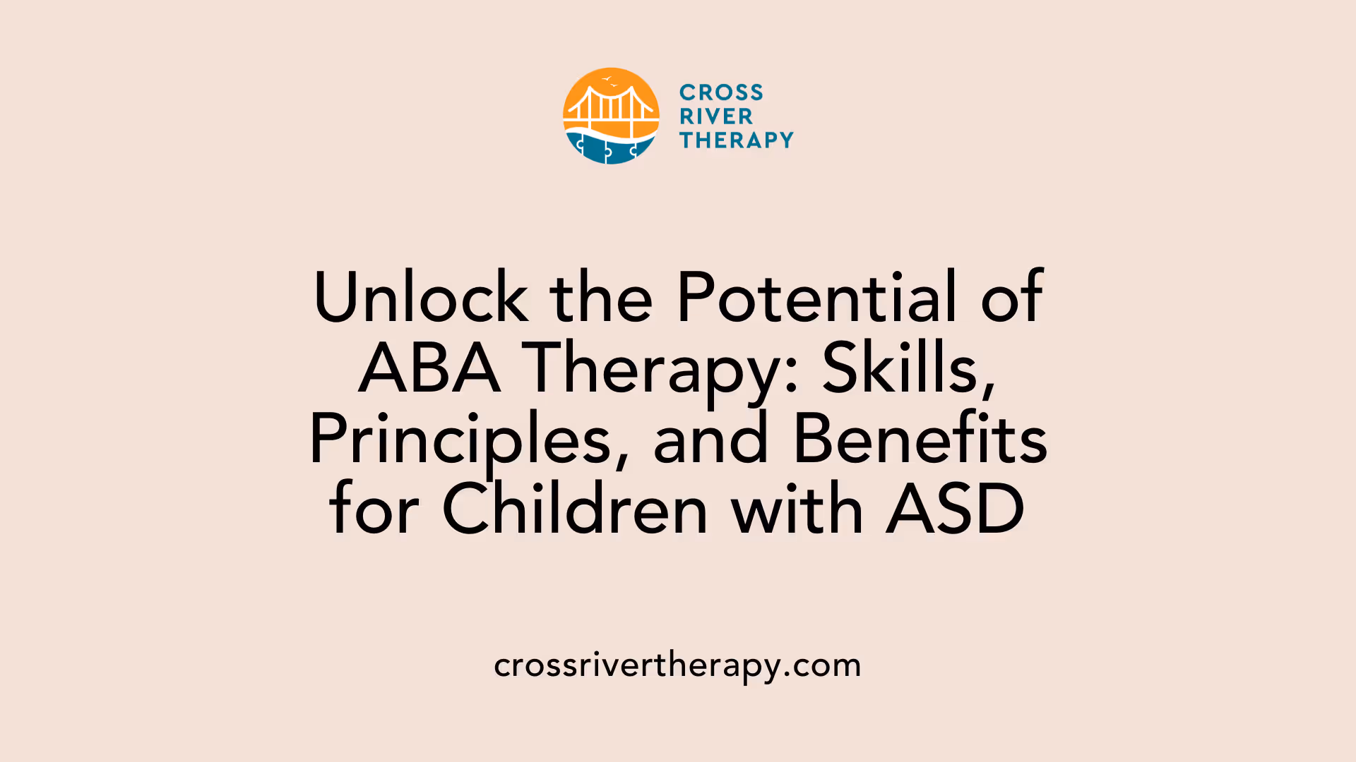 Unlock the Potential of ABA Therapy: Skills, Principles, and Benefits for Children with ASD