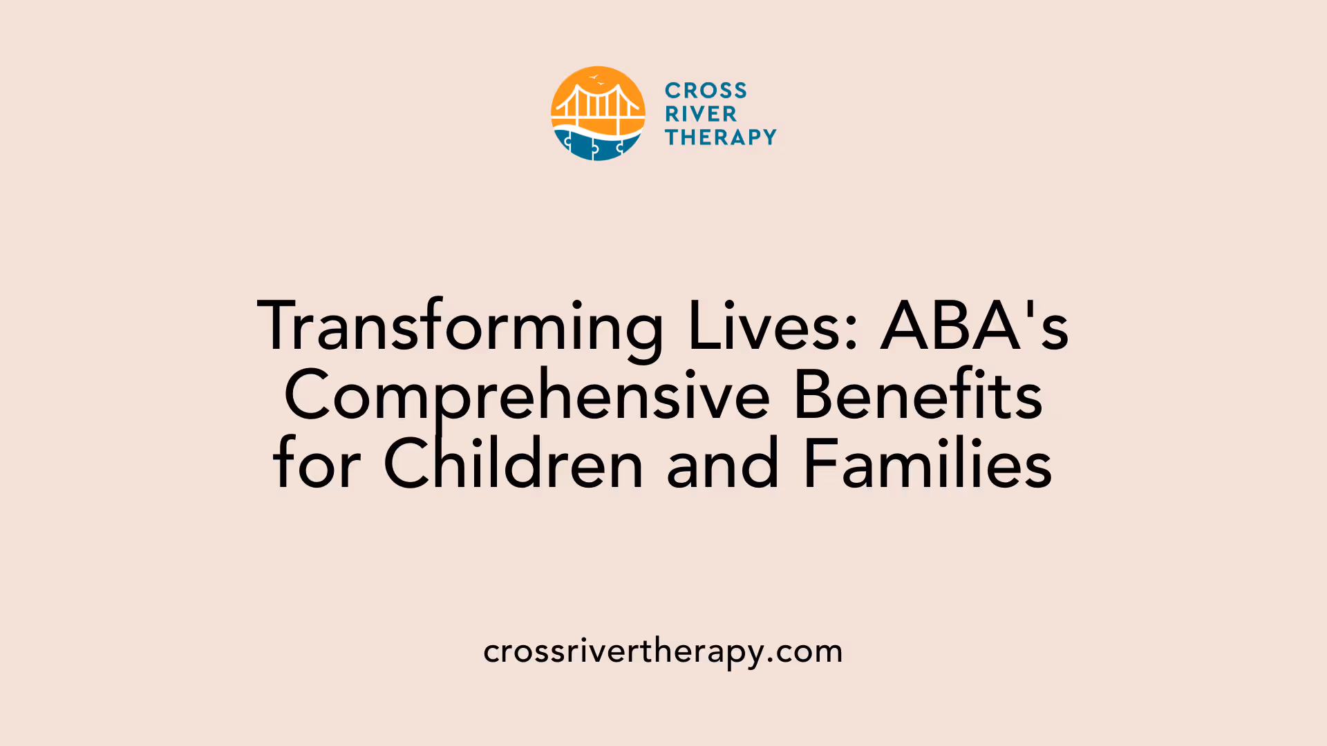Transforming Lives: ABA's Comprehensive Benefits for Children and Families