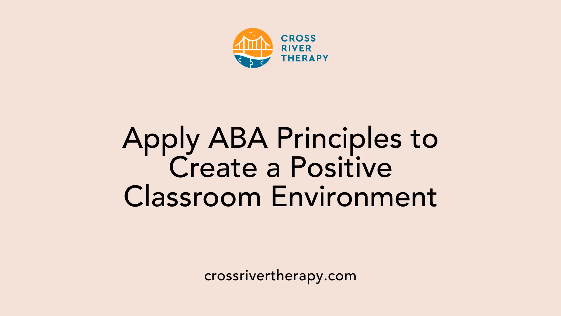 Apply ABA Principles to Create a Positive Classroom Environment