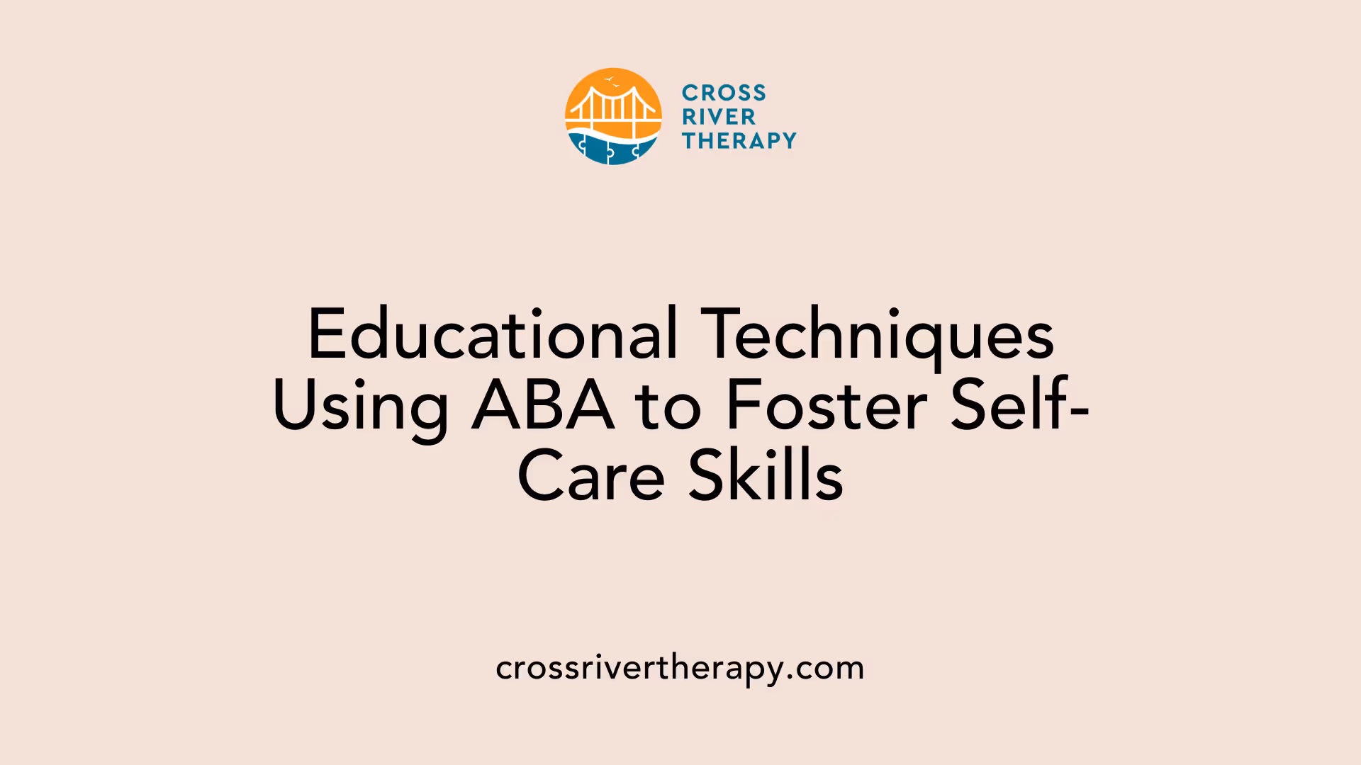 Educational Techniques Using ABA to Foster Self-Care Skills
