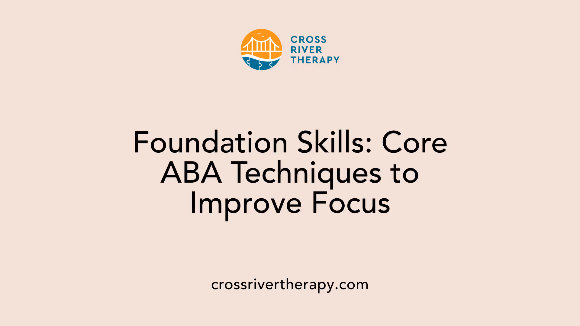 Foundation Skills: Core ABA Techniques to Improve Focus