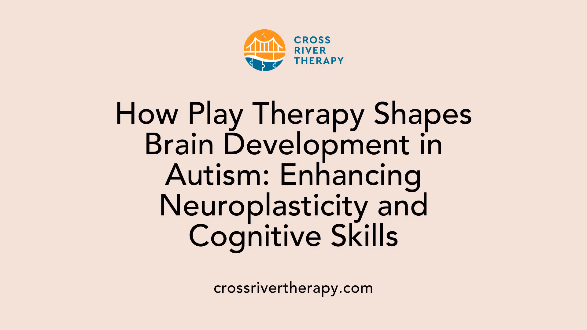 How Play Therapy Shapes Brain Development in Autism: Enhancing Neuroplasticity and Cognitive Skills