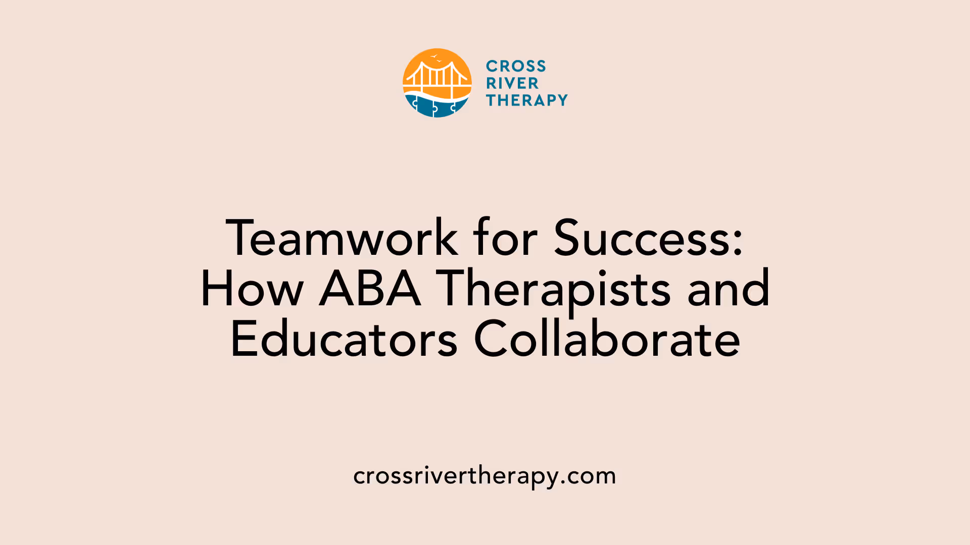 Teamwork for Success: How ABA Therapists and Educators Collaborate