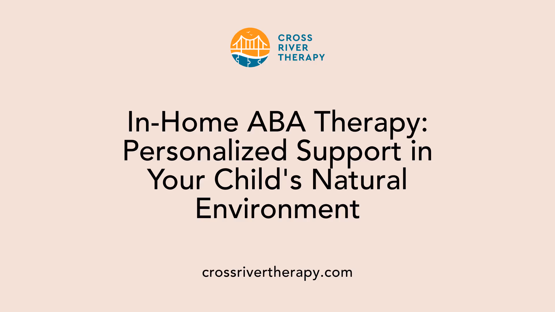 In-Home ABA Therapy: Personalized Support in Your Child's Natural Environment