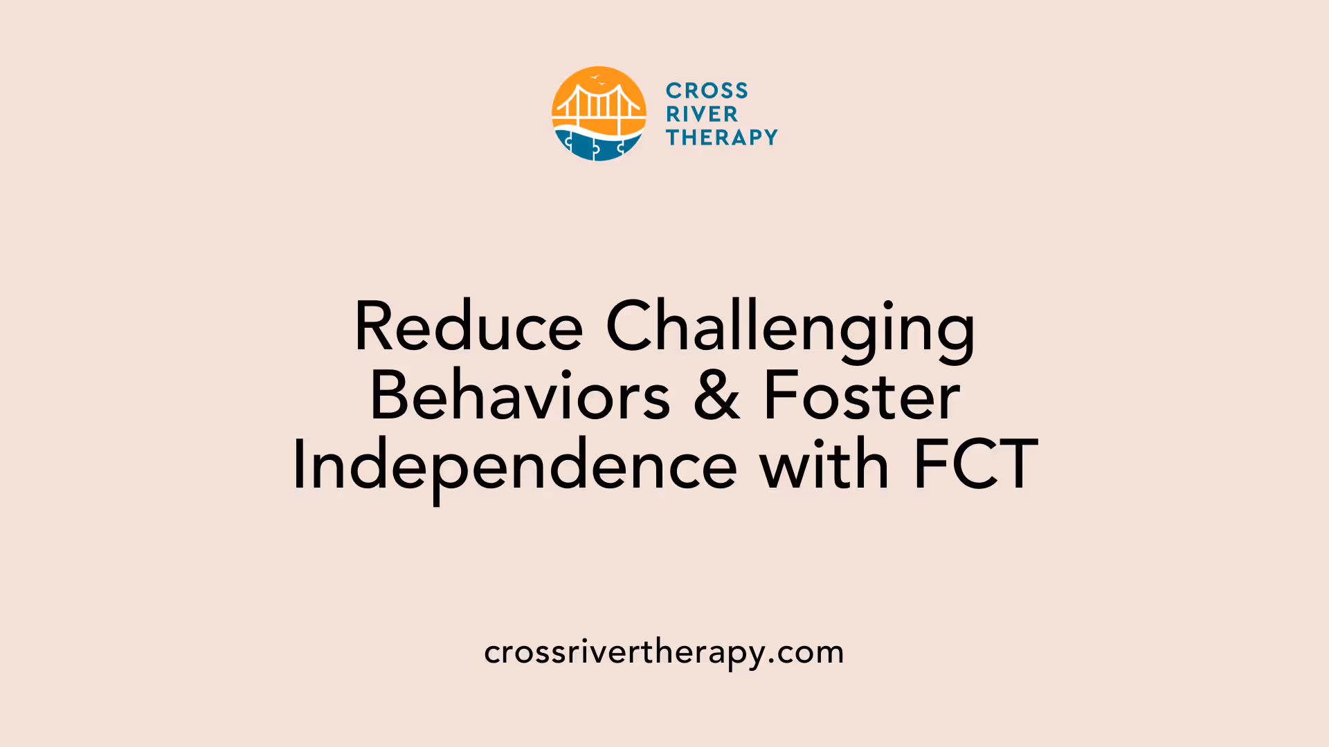 Reduce Challenging Behaviors & Foster Independence with FCT