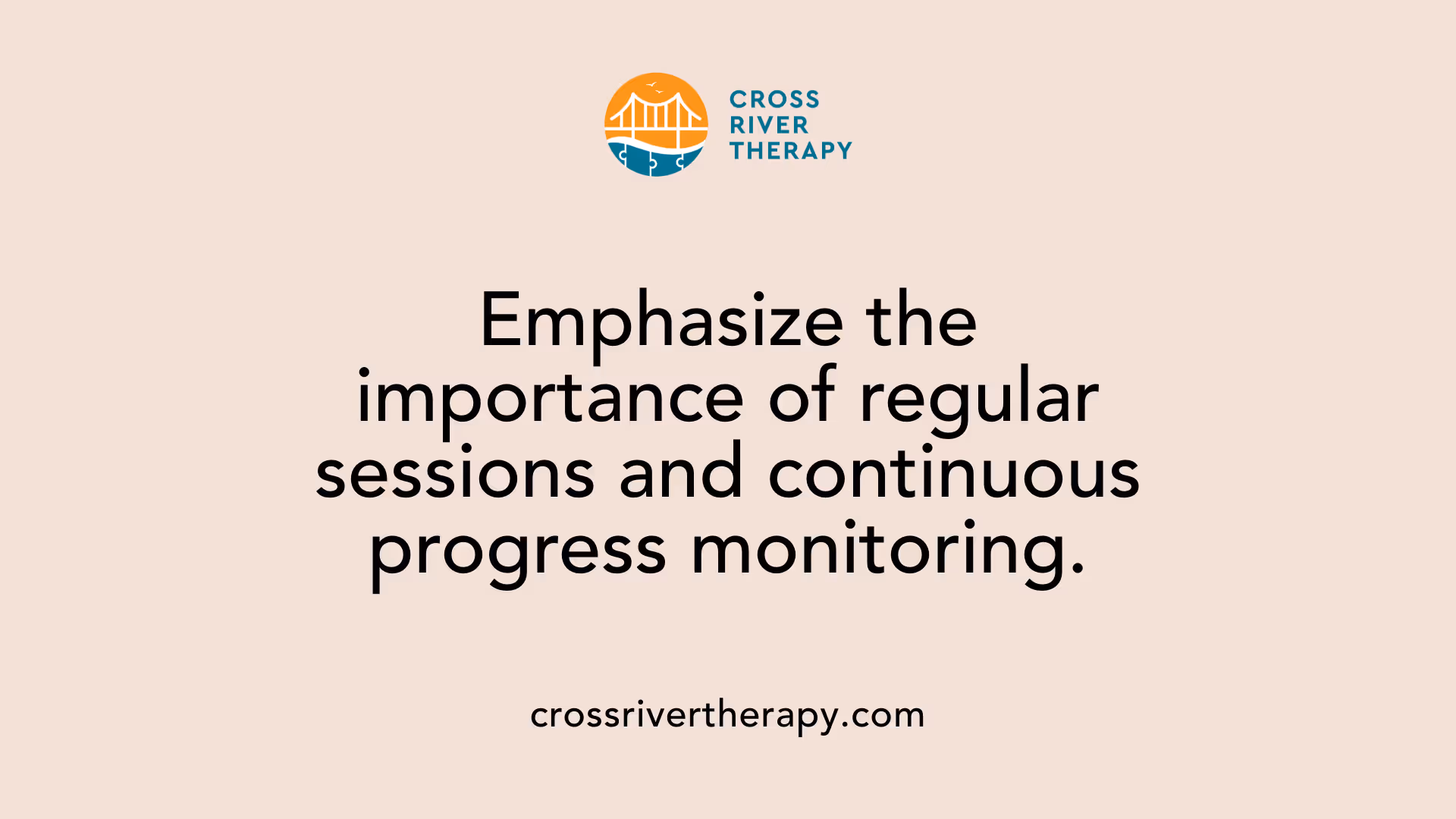 Emphasize the importance of regular sessions and continuous progress monitoring.