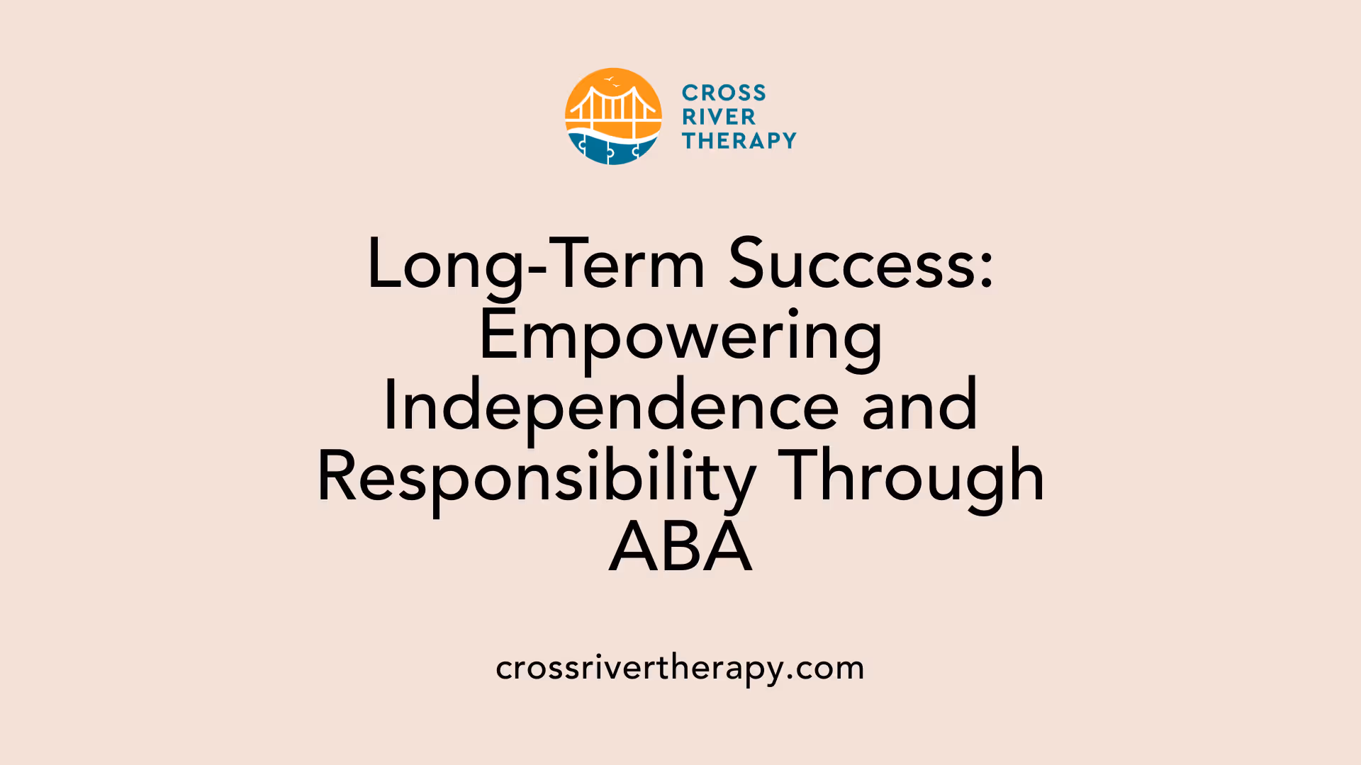Long-Term Success: Empowering Independence and Responsibility Through ABA