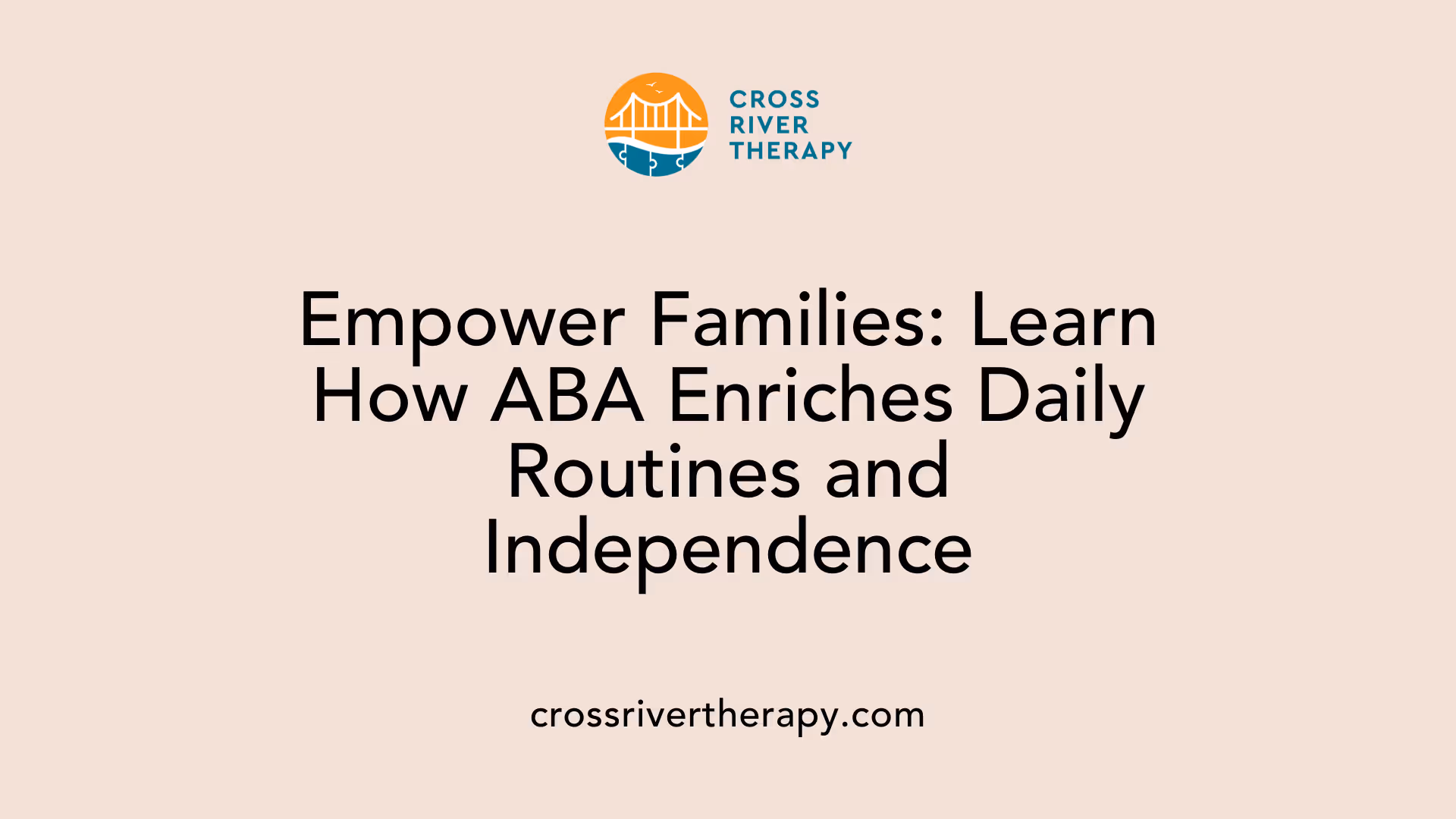 Empower Families: Learn How ABA Enriches Daily Routines and Independence