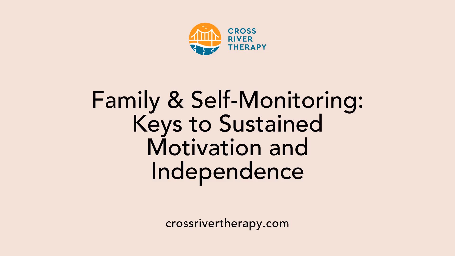 Family & Self-Monitoring: Keys to Sustained Motivation and Independence
