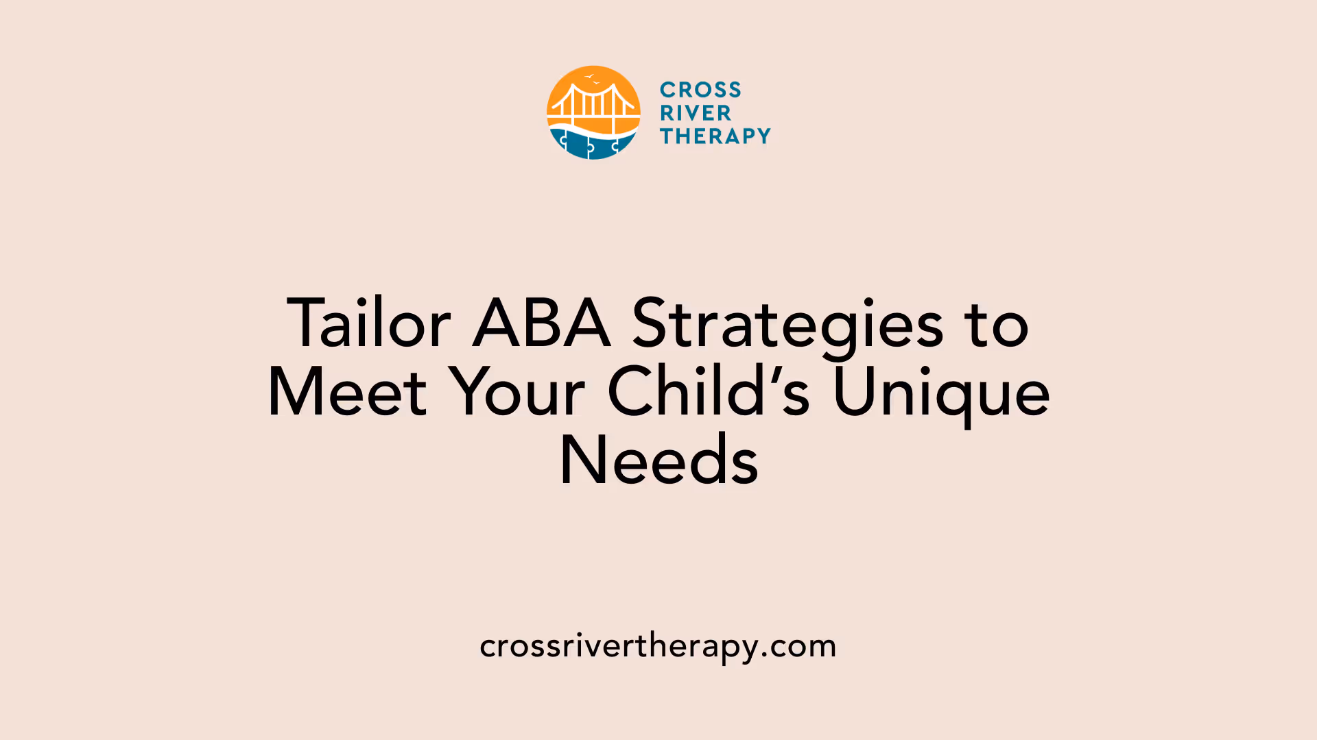 Tailor ABA Strategies to Meet Your Child’s Unique Needs
