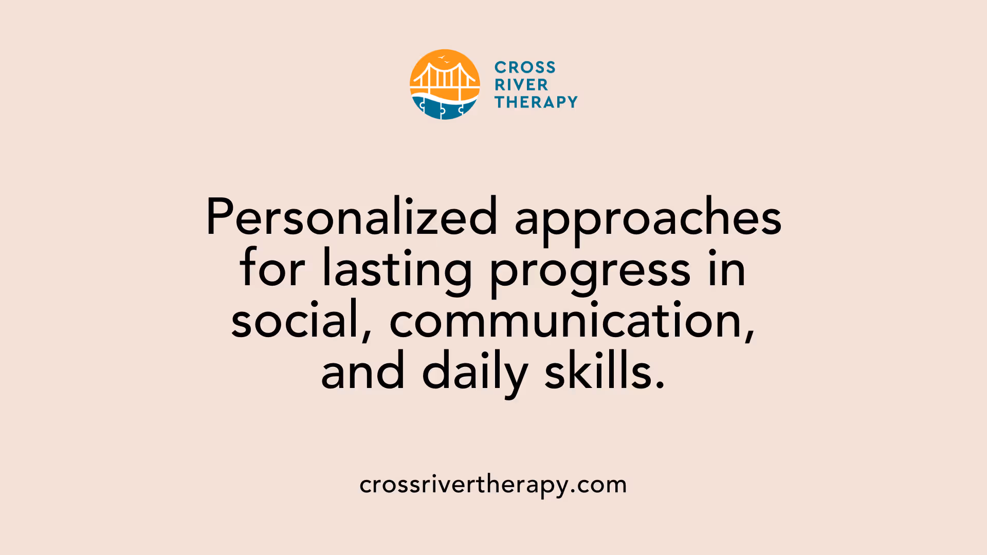 Personalized approaches for lasting progress in social, communication, and daily skills.