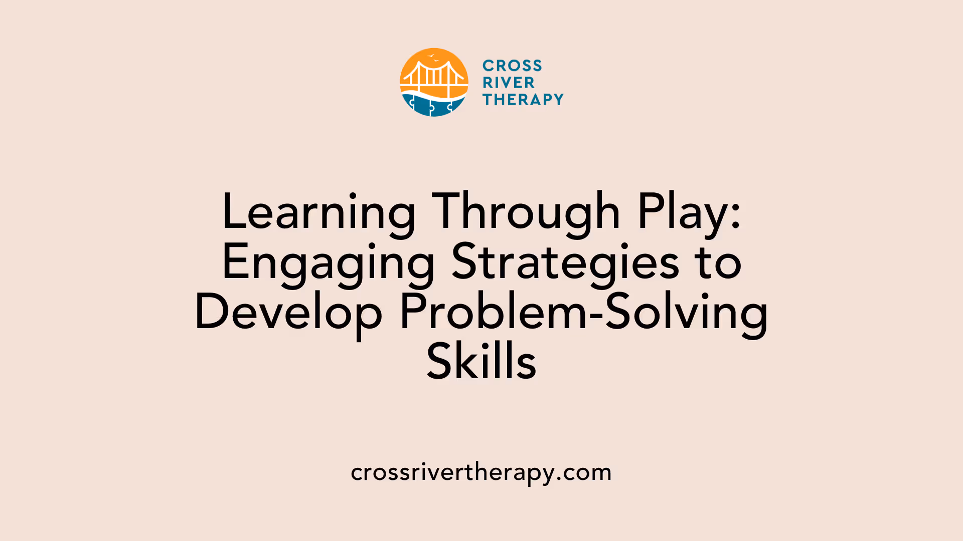 Learning Through Play: Engaging Strategies to Develop Problem-Solving Skills