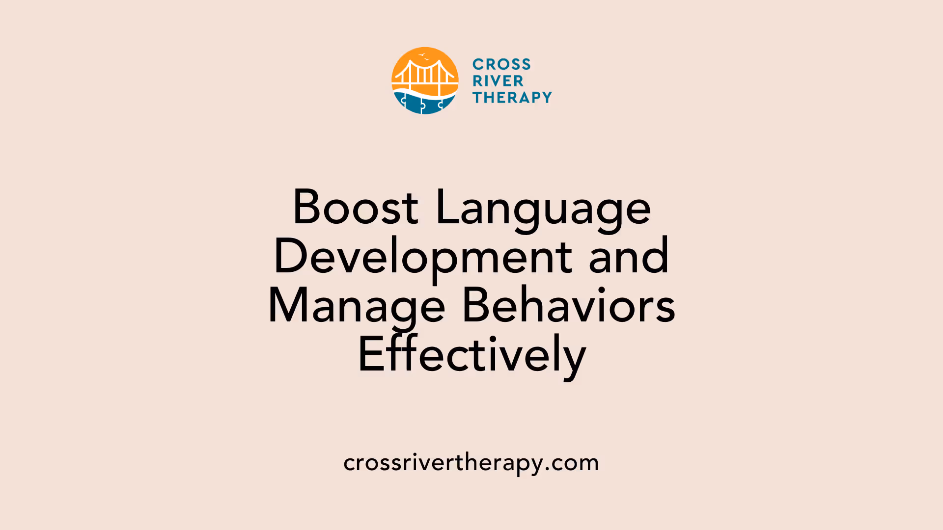 Boost Language Development and Manage Behaviors Effectively