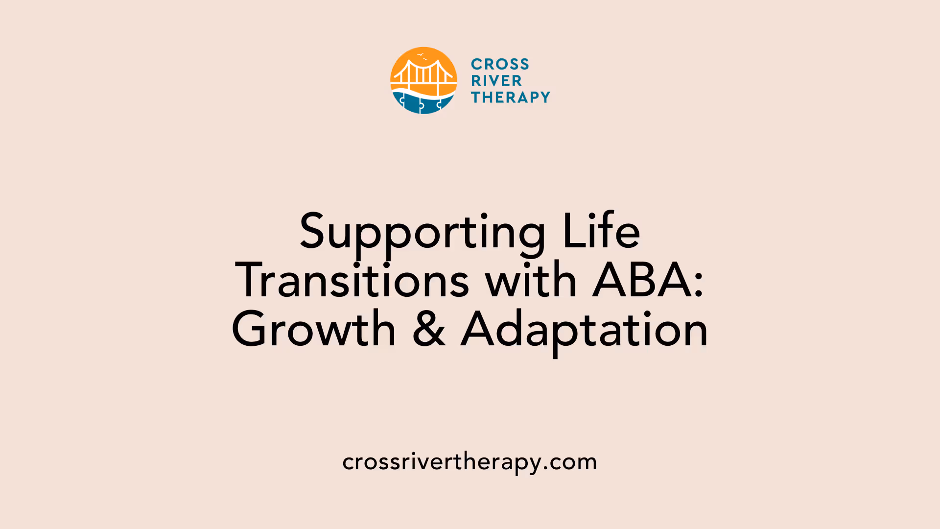 Supporting Life Transitions with ABA: Growth &amp; Adaptation