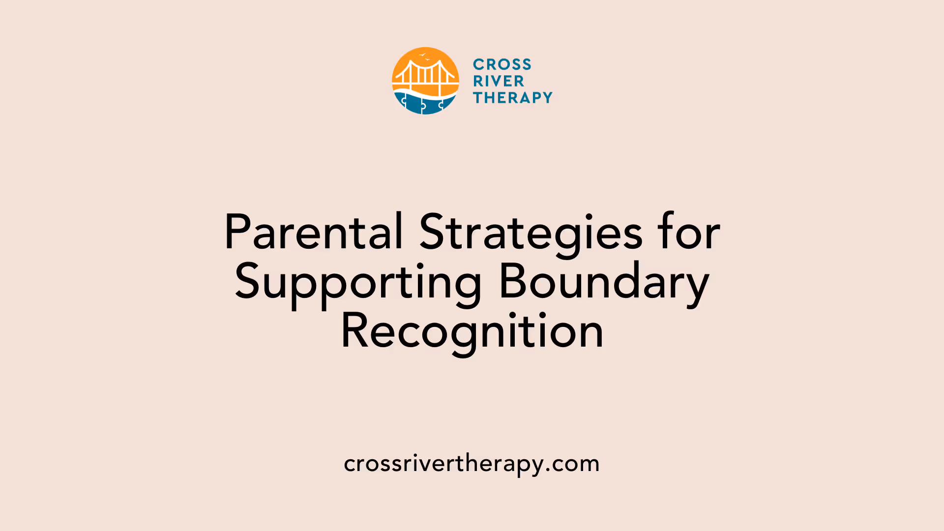 Parental Strategies for Supporting Boundary Recognition