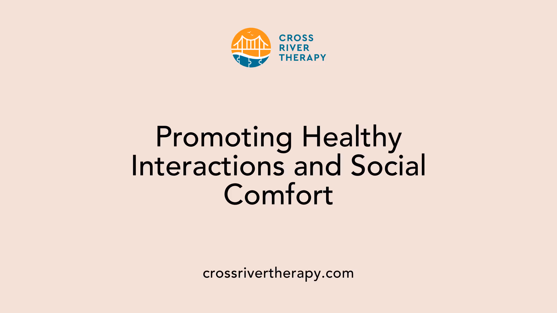 Promoting Healthy Interactions and Social Comfort