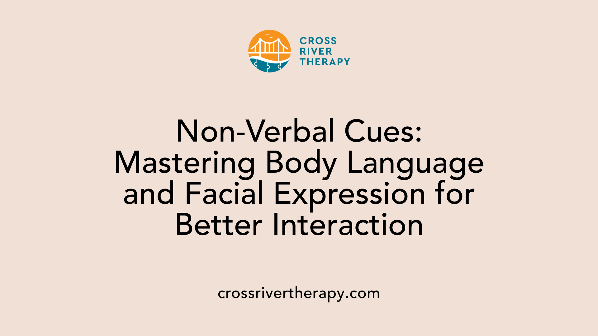 Non-Verbal Cues: Mastering Body Language and Facial Expression for Better Interaction