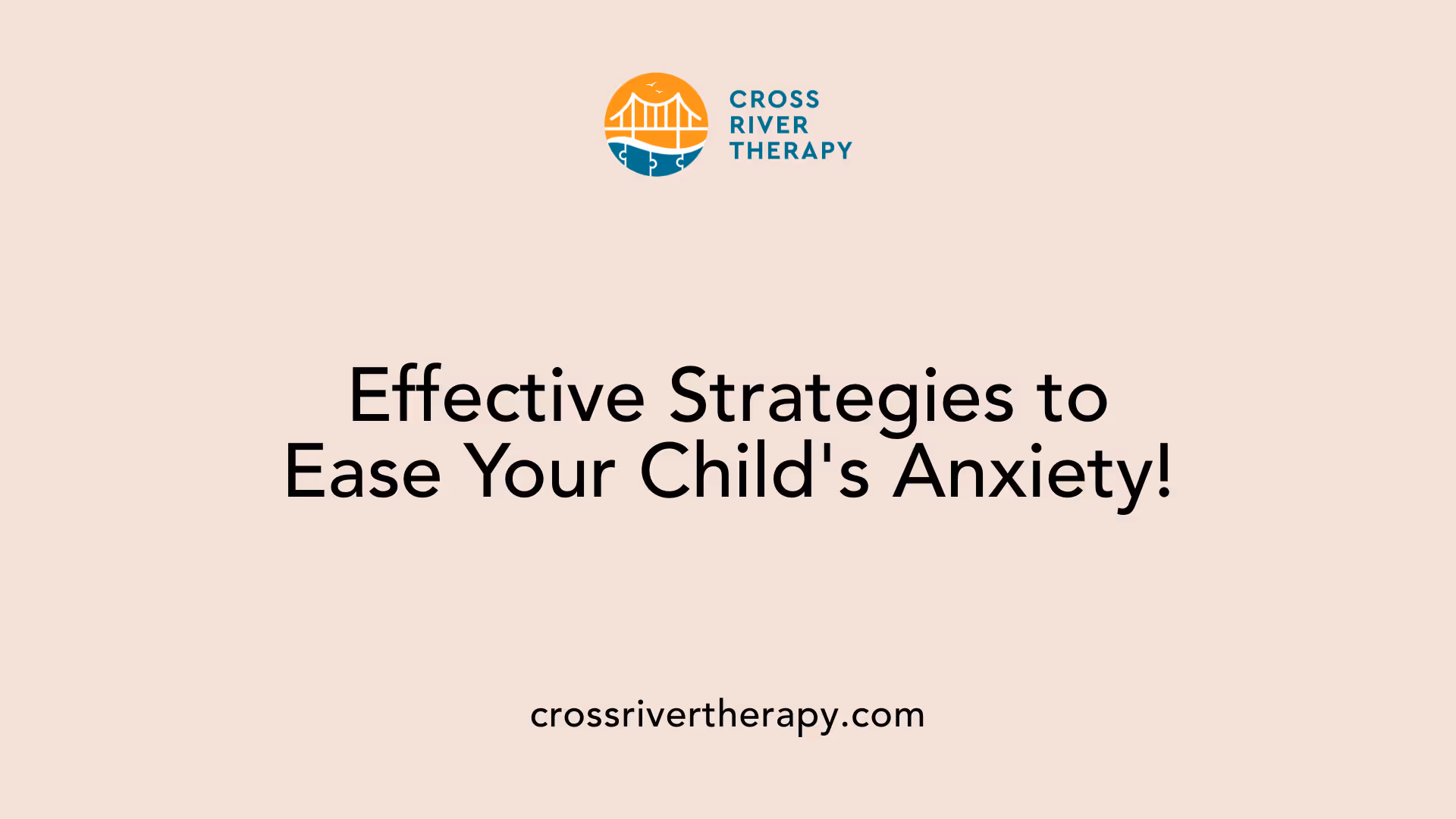 Effective Strategies to Ease Your Child's Anxiety!