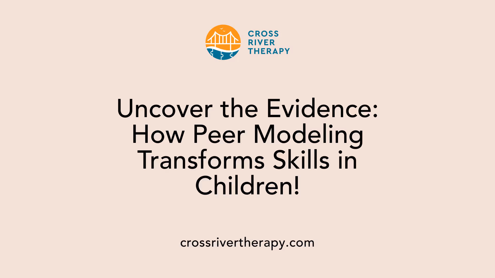Uncover the Evidence: How Peer Modeling Transforms Skills in Children!