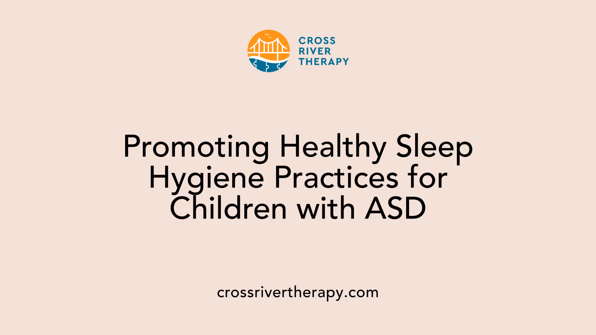 Promoting Healthy Sleep Hygiene Practices for Children with ASD