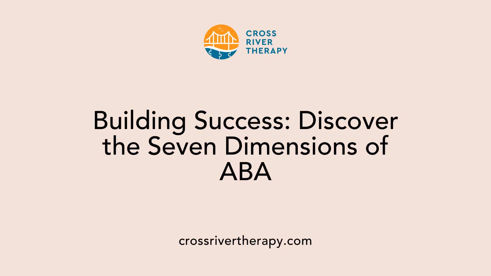 Building Success: Discover the Seven Dimensions of ABA
