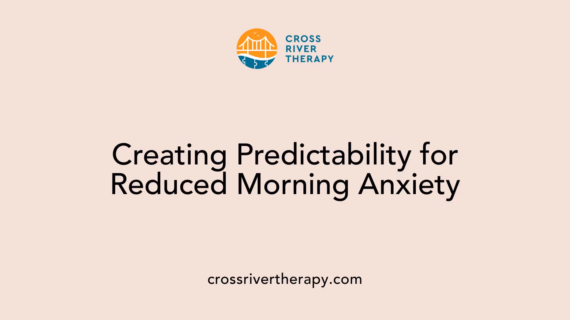 Creating Predictability for Reduced Morning Anxiety