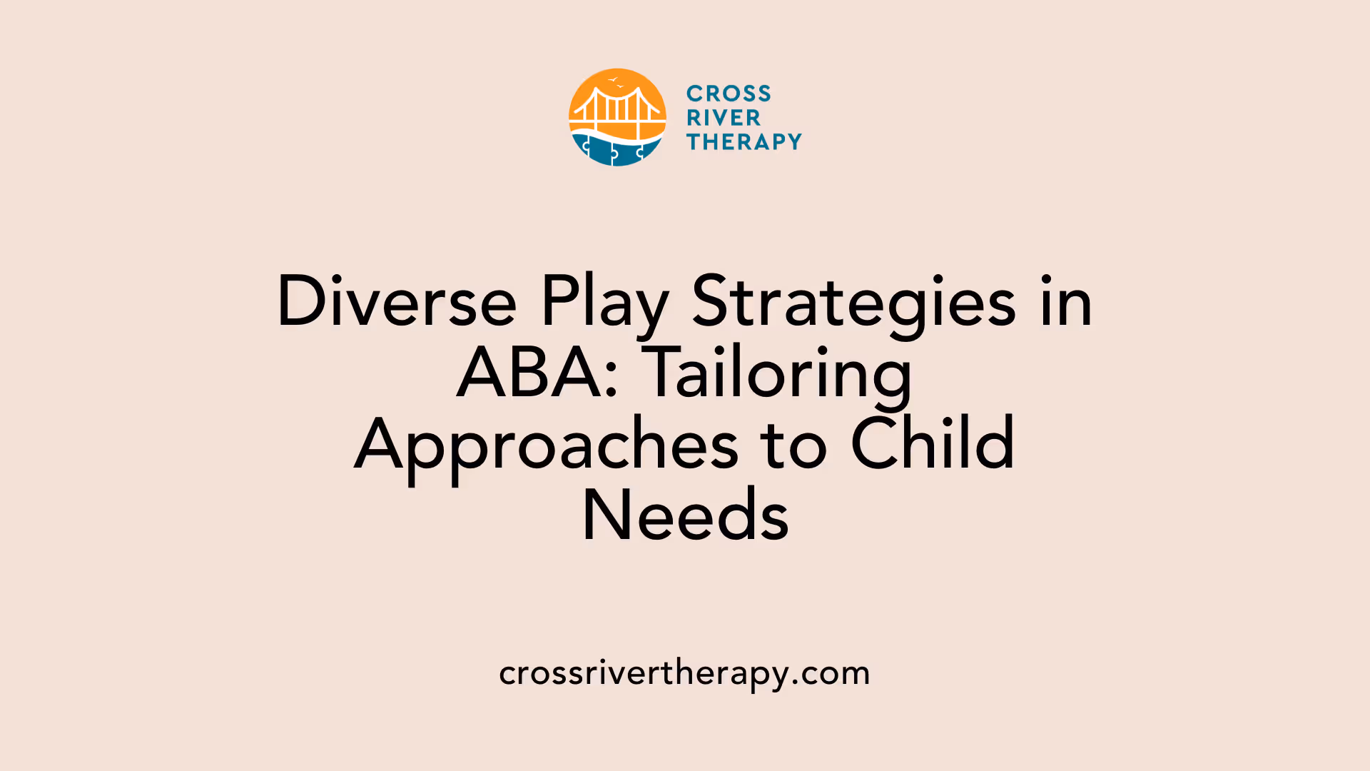 Diverse Play Strategies in ABA: Tailoring Approaches to Child Needs