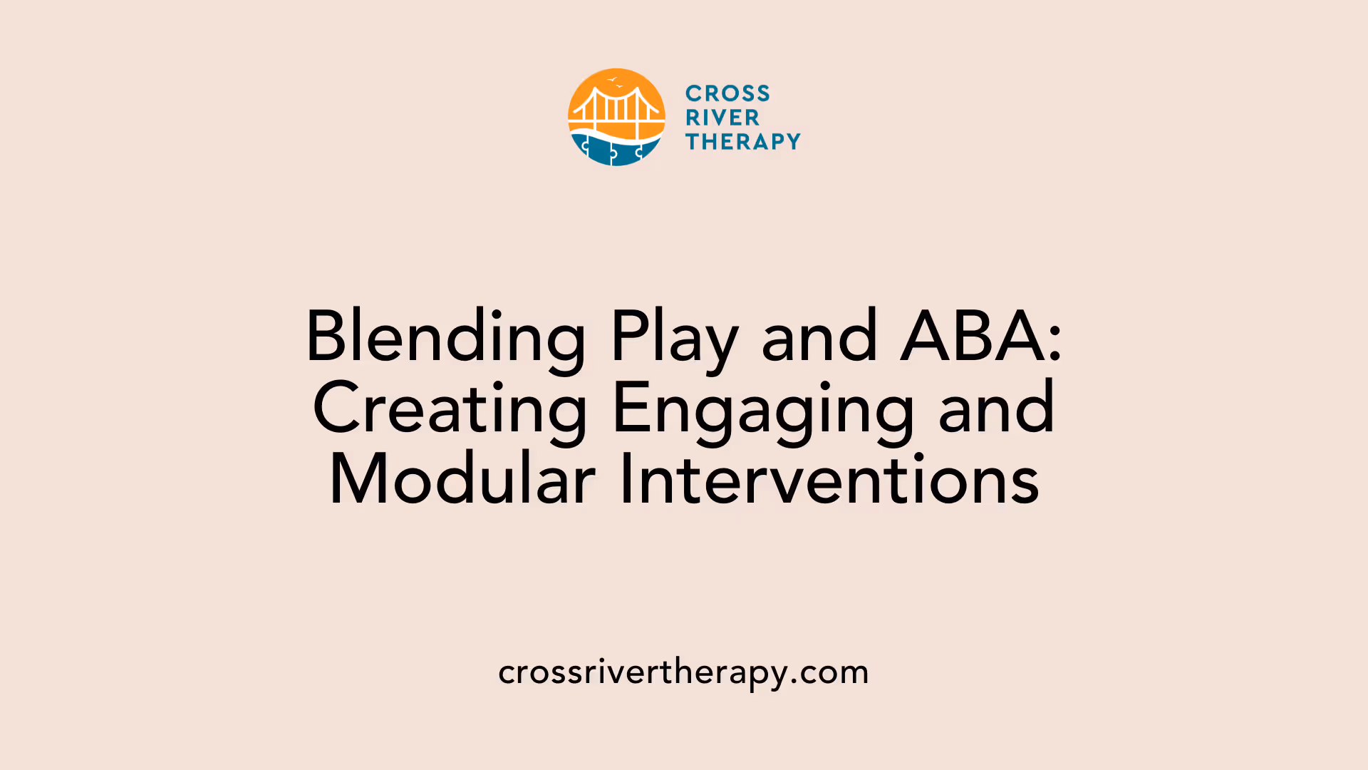 Blending Play and ABA: Creating Engaging and Modular Interventions