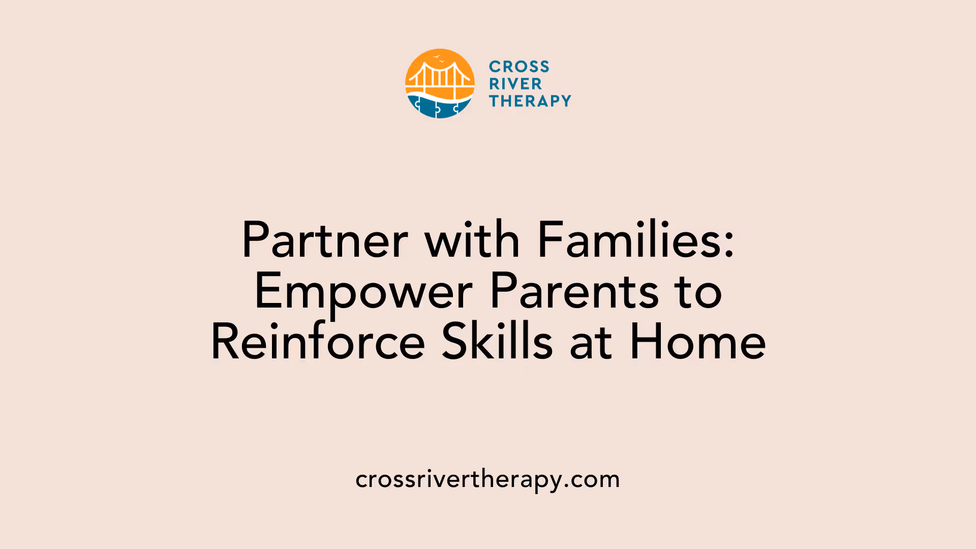 Partner with Families: Empower Parents to Reinforce Skills at Home